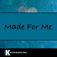 Instrumental King - Made For Me