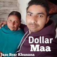 Jass Brar khunana - Dollar Maa