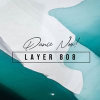 Layer 808 - Dance Now!
