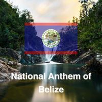 Belize - National Anthem of Belize