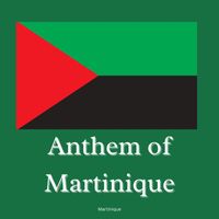Martinique - Anthem of Martinique