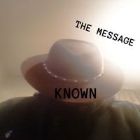 Known - THE MESSAGE