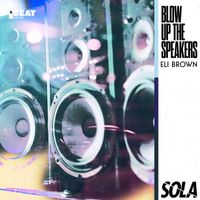 Eli Brown - Blow Up the Speakers