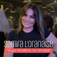 Samira L'oranaise - ntiya khatira w khatar