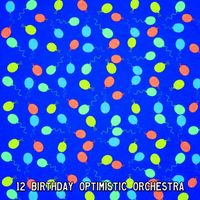 Birthday Songs - 12 Birthday Optimistic Orchestra