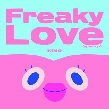 Kino - Freaky Love (Sped Up)