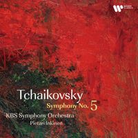 KBS Symphony Orchestra, Pietari Inkinen - P.I.Tchaikovsky: Symphony No. 5 in E Minor, Op. 64