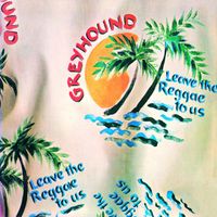 Greyhound - Leave The Reggae To Us