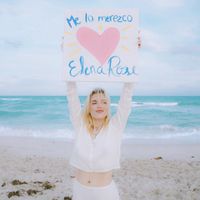 Elena Rose - Me Lo Merezco (Explicit)