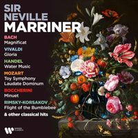 Sir Neville Marriner - Bach: Magnificat - Vivaldi: Gloria - Handel: Water Music - Mozart: Toy Symphony & Laudate Dominum - Boccherini: Minuet - Rimsky-Korsakov: Flight of the Bumblebee & Other Classical Hits