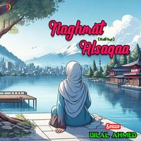 Bilal Ahmed - Naghmat Alsaqaa