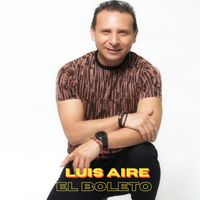Luis Aire - El Boleto