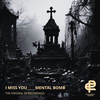 The Original eb Recordings - I Miss You____Mental Bomb