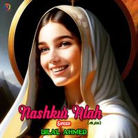 Bilal Ahmed - Nashkur Alah