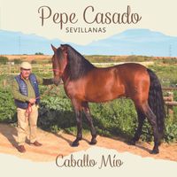 Pepe Casado - Caballo Mío (Sevillanas)
