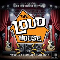 Geek Music - Play It Loud (From "The Loud House")