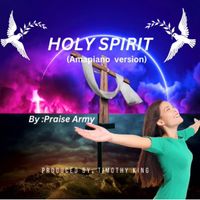 Praise Army - Holy Spirit (Amapiano Version)