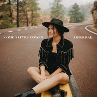 Amber Rae - Come A Little Closer
