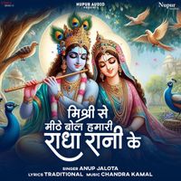 Anup Jalota - Mishri Se Meethe Bol Hamari Radha Rani Ke