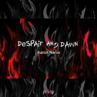 Aaron Nervs - Despair And Dawn