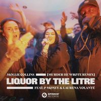 Mollie Collins - Liquor By The Litre (feat. P Money & Laurena Volanté) [Murder He Wrote Remix] (Explicit)