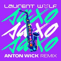 Laurent Wolf - SAXO (Anton Wick Remix)