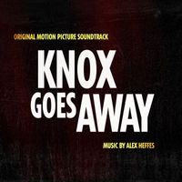 Alex Heffes - Knox Goes Away (Original Motion Picture Soundtrack)