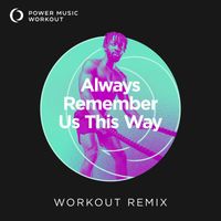 Power Music Workout - Always Remember Us This Way