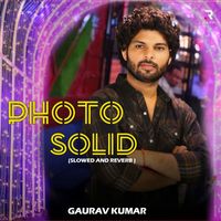 Gaurav Kumar - Photo Solid (Slowed Reverb)