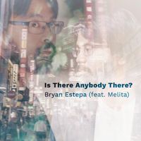 Bryan Estepa - Is There Anybody There? (feat. Melita)