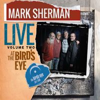 Mark Sherman - Mark Sherman Live At The Bird's Eye Vol. 2 (Live)