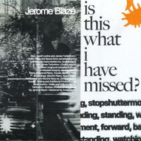 Jerome Blazé - Is This What I Have Missed?