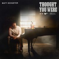Matt Schuster - Thought You Were