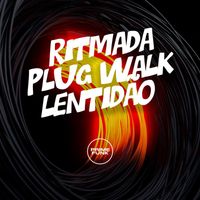 DJ AKA DF, Mc Nick and Prime Funk - Ritmada Plug Walk Lentidão (Explicit)