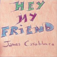 James Casablanca - Hey My Friend