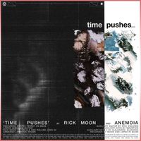 Anemoia & Rick Moon - time pushes