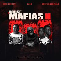 King Deetoy, Ezra, & Deep Essentials - House Mafias 2