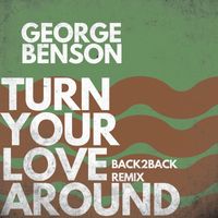 George Benson - Turn Your Love Around (Back2Back Remix)