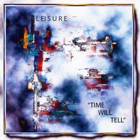 Leisure - Time Will Tell
