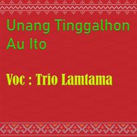 Trio Lamtama - Unang Tinggalhon Au Ito