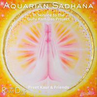 Preet Kaur & Guru Ram Das Project - Aquarian Sadhana