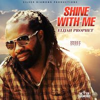 Elijah Prophet - Shine With Me