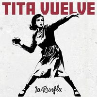 La Runfla - Tita Vuelve