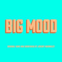 Jeremy Warmsley - Big Mood (Original Score from the TV Series)