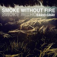 David Gray - Smoke Without Fire