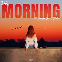 JAK - Morning (feat. Smoke Dot & Statuz) (Explicit)