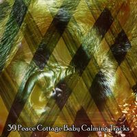 Deep Sleep Relaxation - 39 Peace Cottage Baby Calming Tracks