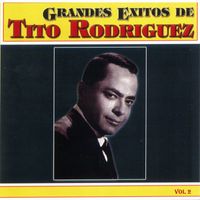 Tito Rodriguez - Grandes Exitos, Vol. 2