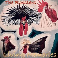 The Roosters - Living Memories