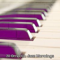 Studying Piano Music - 20 Smooth Jazz Mornings
